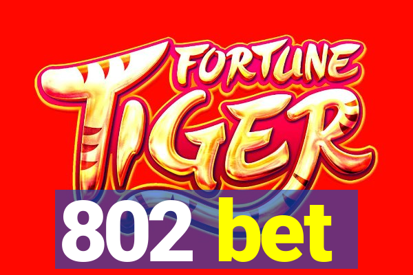 802 bet